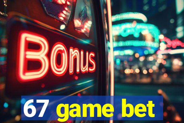 67 game bet