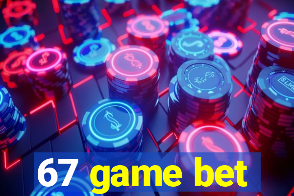 67 game bet
