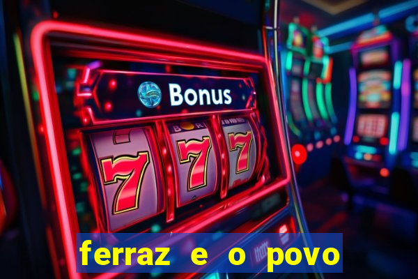 ferraz e o povo serrinha bahia