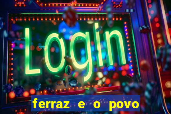 ferraz e o povo serrinha bahia