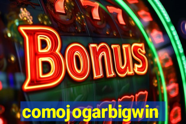 comojogarbigwin