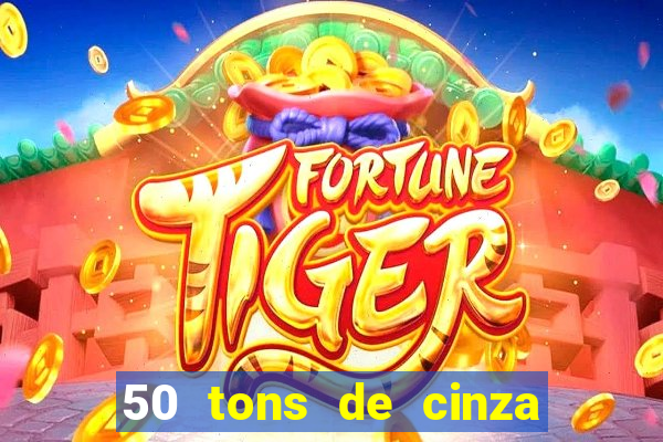 50 tons de cinza filme completo drive