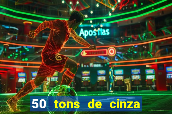 50 tons de cinza filme completo drive