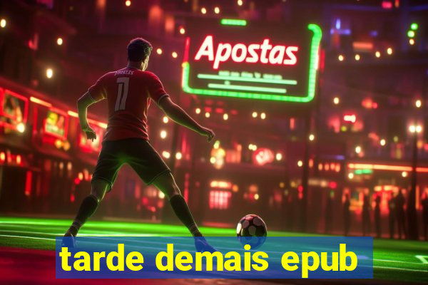 tarde demais epub