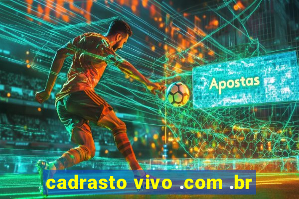 cadrasto vivo .com .br