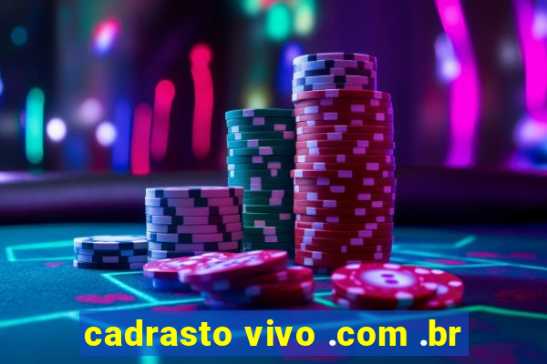 cadrasto vivo .com .br