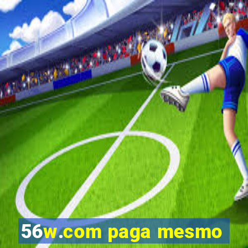 56w.com paga mesmo