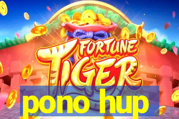 pono hup