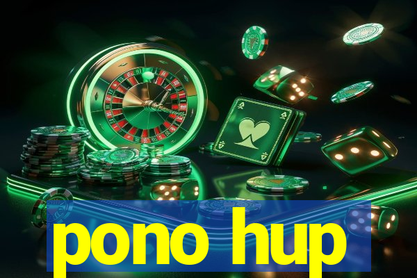 pono hup