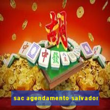 sac agendamento salvador