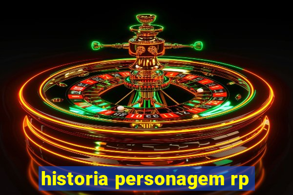 historia personagem rp