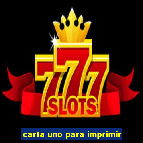 carta uno para imprimir