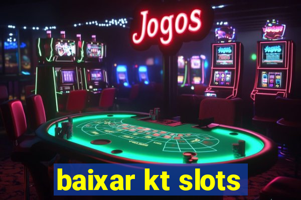 baixar kt slots