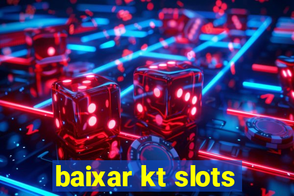 baixar kt slots