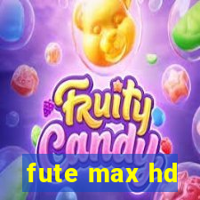 fute max hd