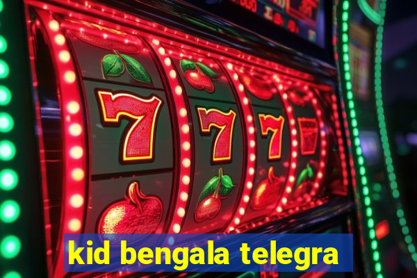 kid bengala telegra