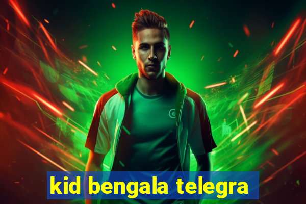 kid bengala telegra