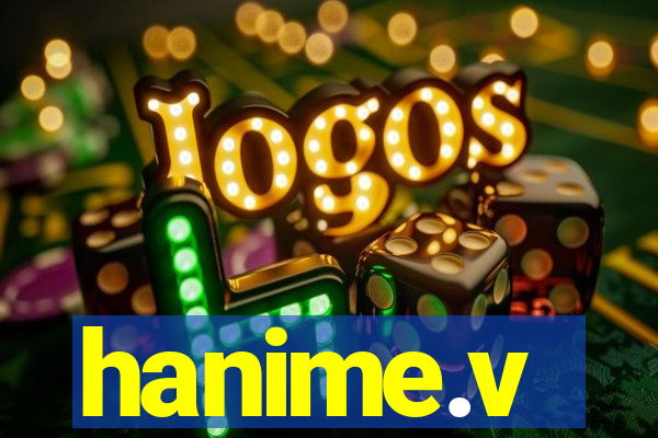 hanime.v