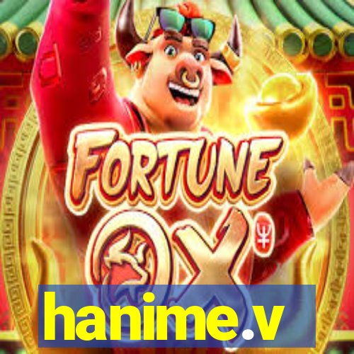 hanime.v