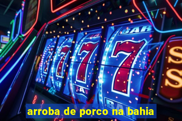 arroba de porco na bahia