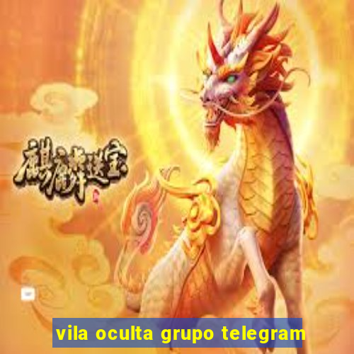vila oculta grupo telegram