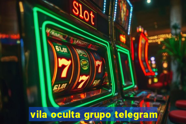 vila oculta grupo telegram