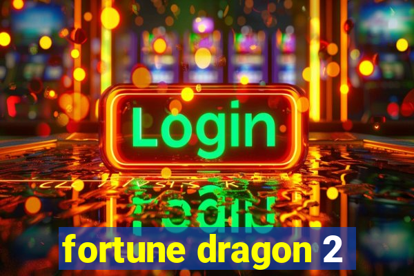 fortune dragon 2