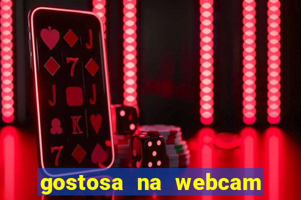 gostosa na webcam ao vivo