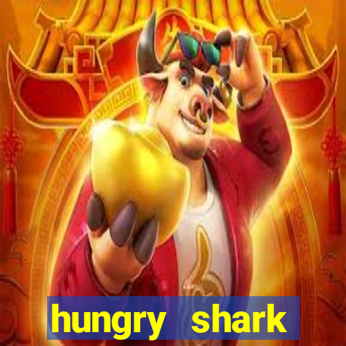 hungry shark evolution dinheiro infinito ios