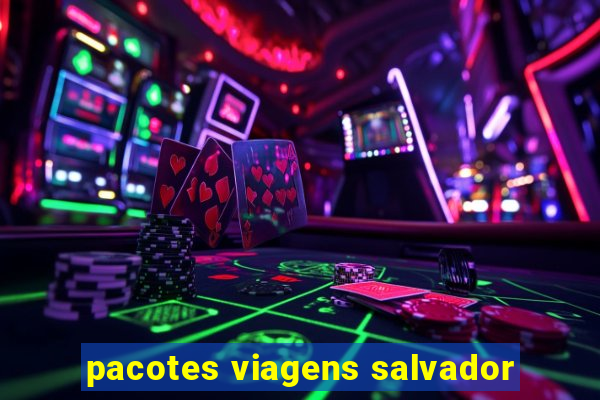 pacotes viagens salvador