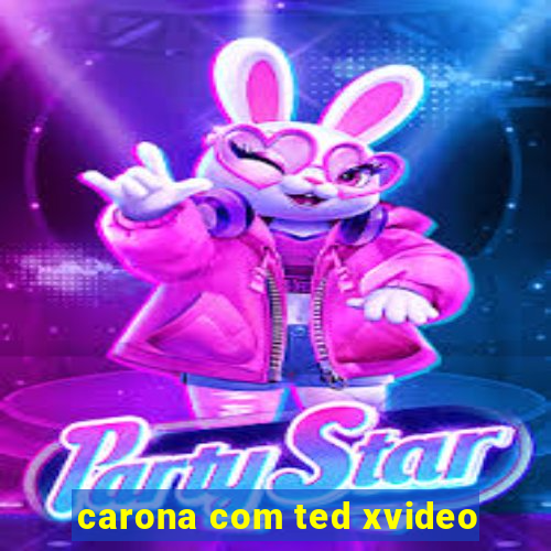 carona com ted xvideo