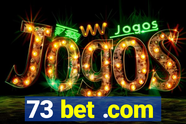 73 bet .com