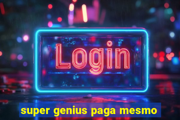 super genius paga mesmo