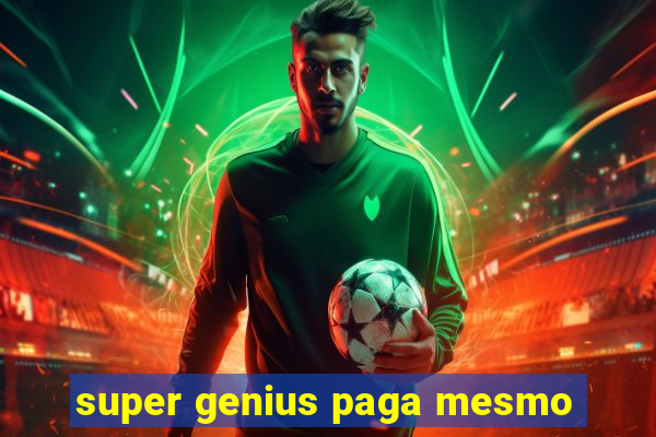 super genius paga mesmo