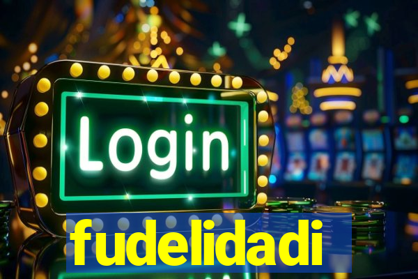 fudelidadi