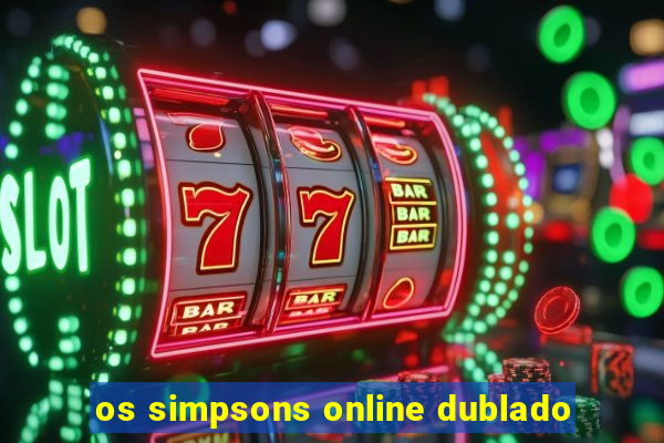 os simpsons online dublado