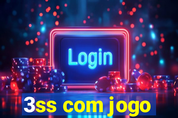 3ss com jogo