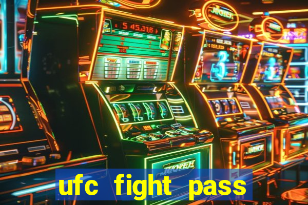 ufc fight pass onde assistir
