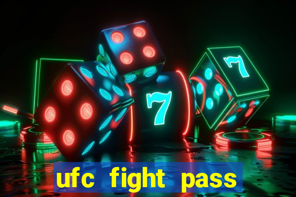 ufc fight pass onde assistir