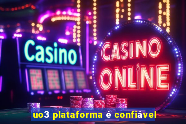 uo3 plataforma é confiável