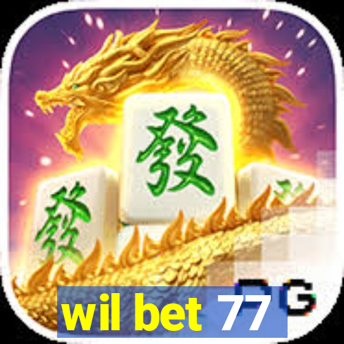wil bet 77