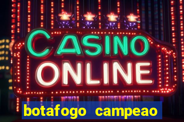 botafogo campeao brasileiro roubado