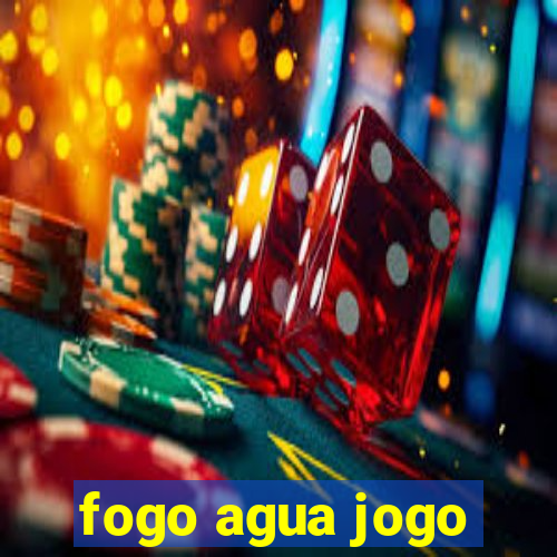fogo agua jogo