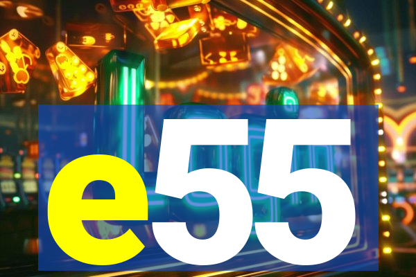 e55