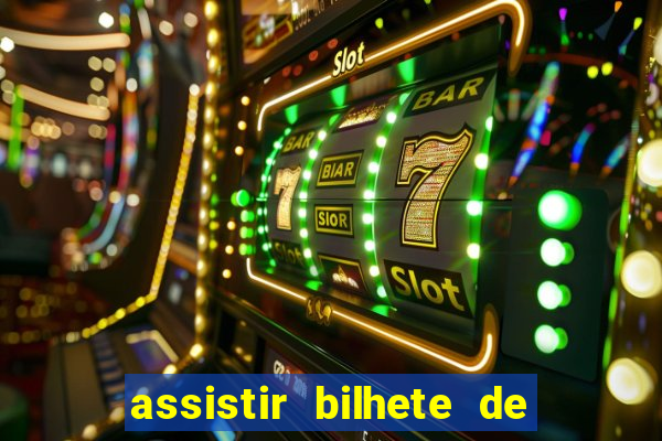 assistir bilhete de loteria dublado completo