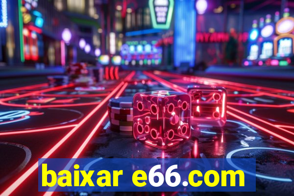 baixar e66.com