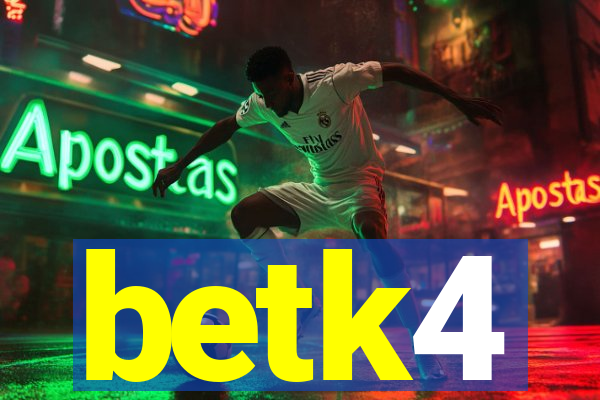 betk4