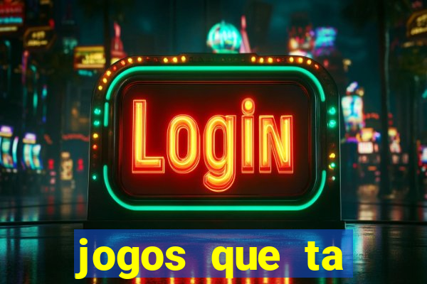jogos que ta pagando agora
