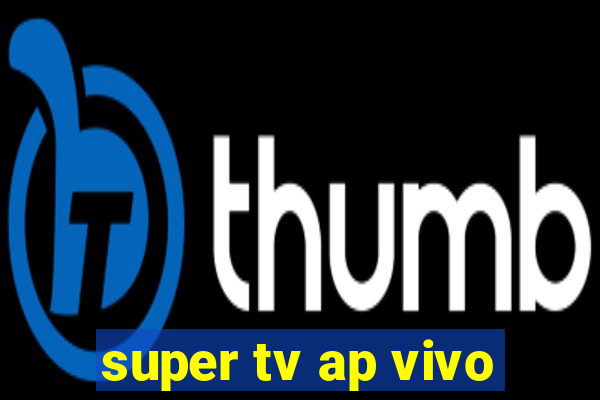 super tv ap vivo