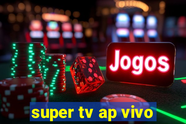 super tv ap vivo
